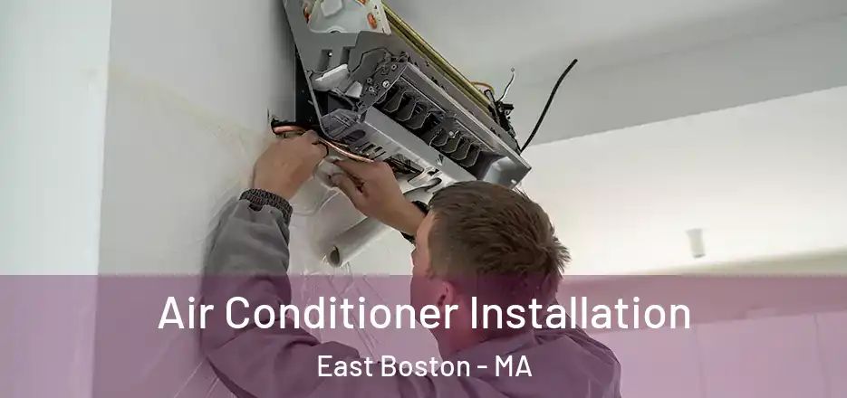 Air Conditioner Installation East Boston - MA