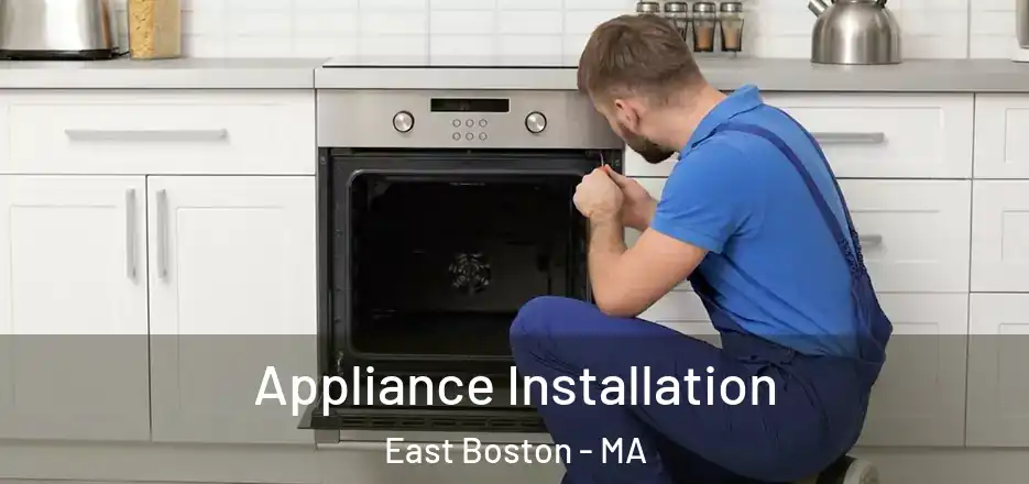 Appliance Installation East Boston - MA