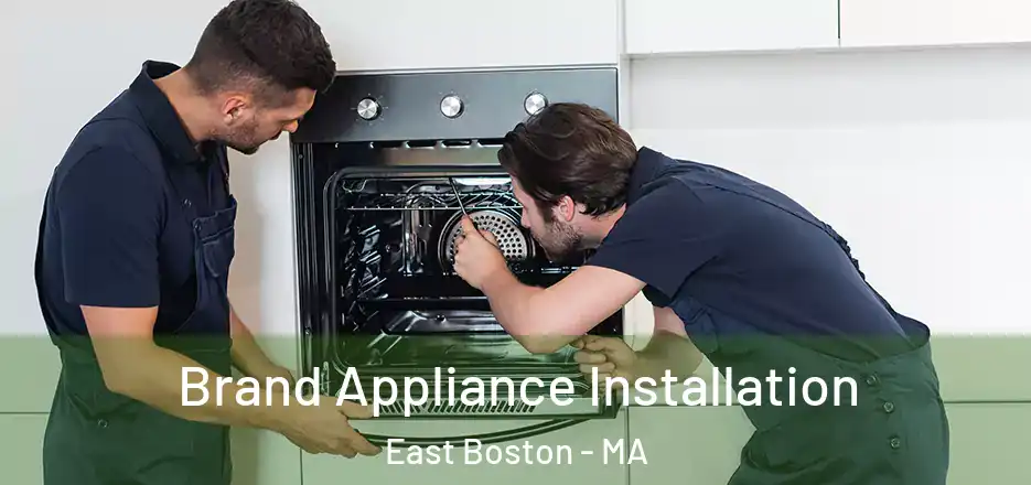 Brand Appliance Installation East Boston - MA