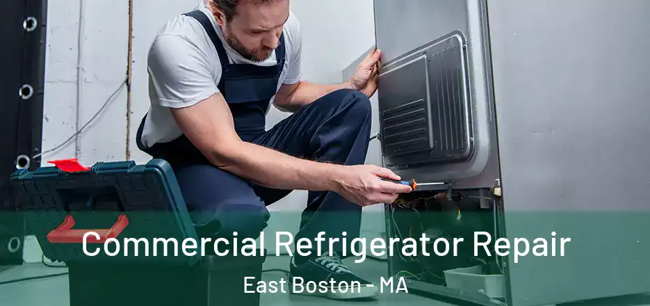 Commercial Refrigerator Repair East Boston - MA