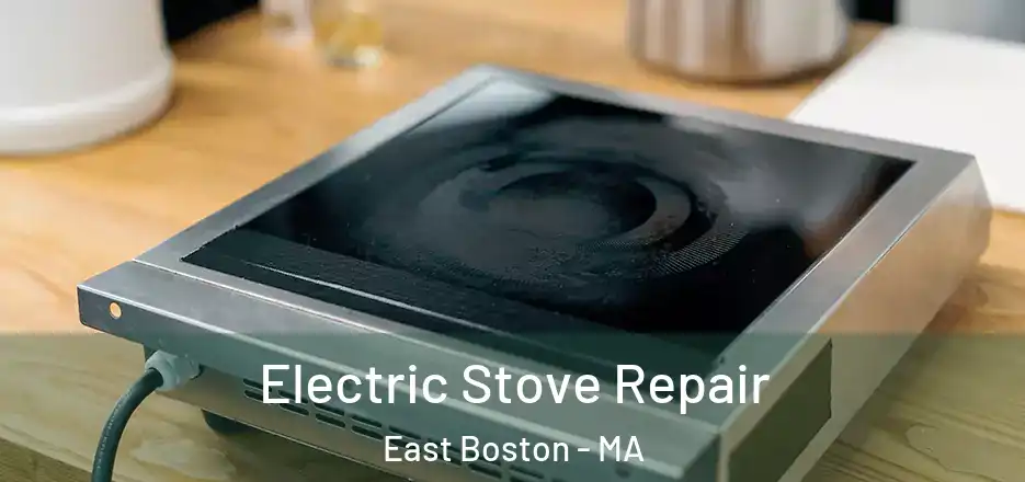 Electric Stove Repair East Boston - MA