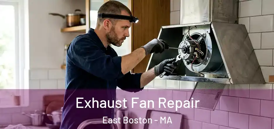 Exhaust Fan Repair East Boston - MA