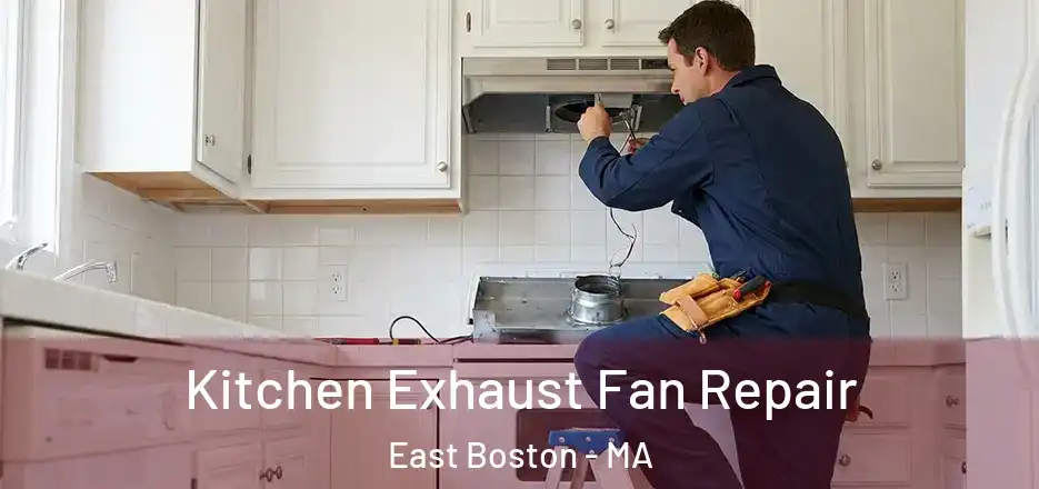  Kitchen Exhaust Fan Repair East Boston - MA