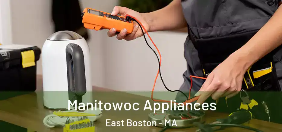  Manitowoc Appliances East Boston - MA