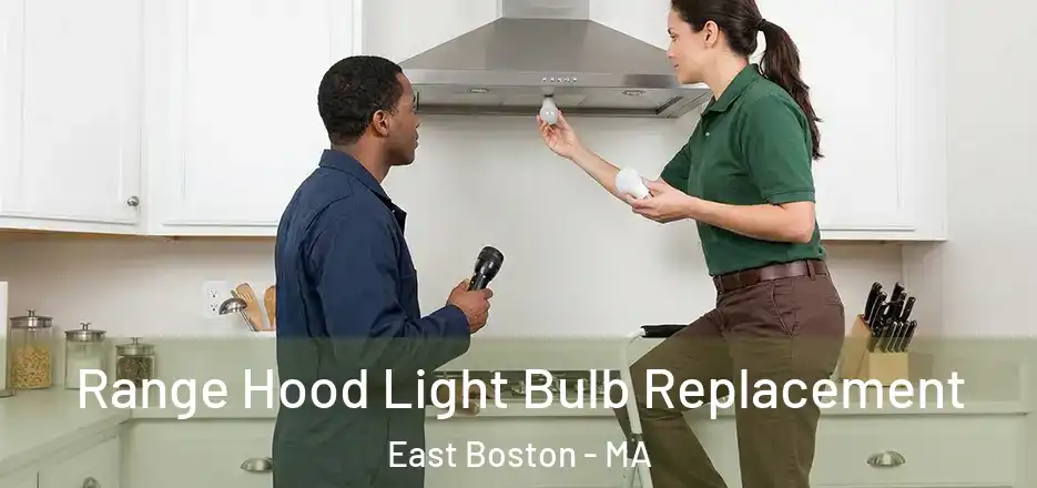 Range Hood Light Bulb Replacement East Boston - MA