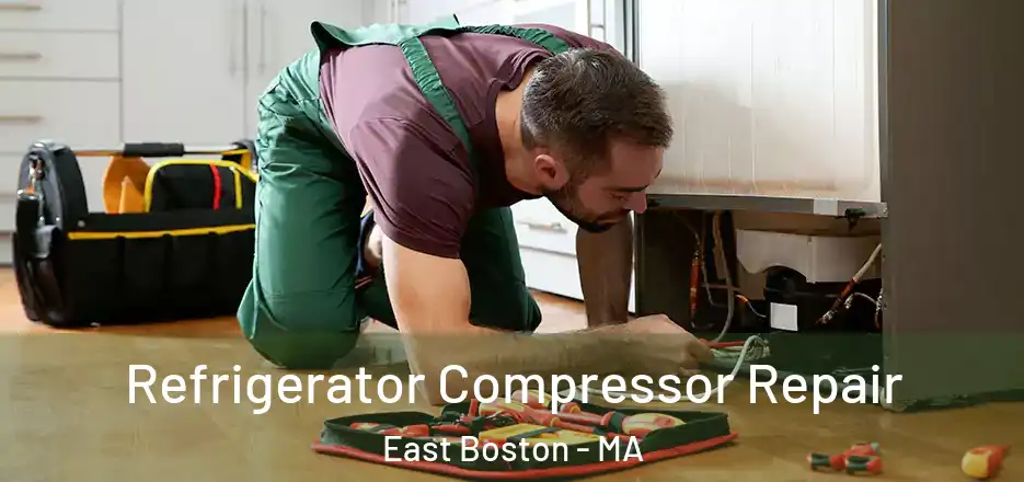 Refrigerator Compressor Repair East Boston - MA