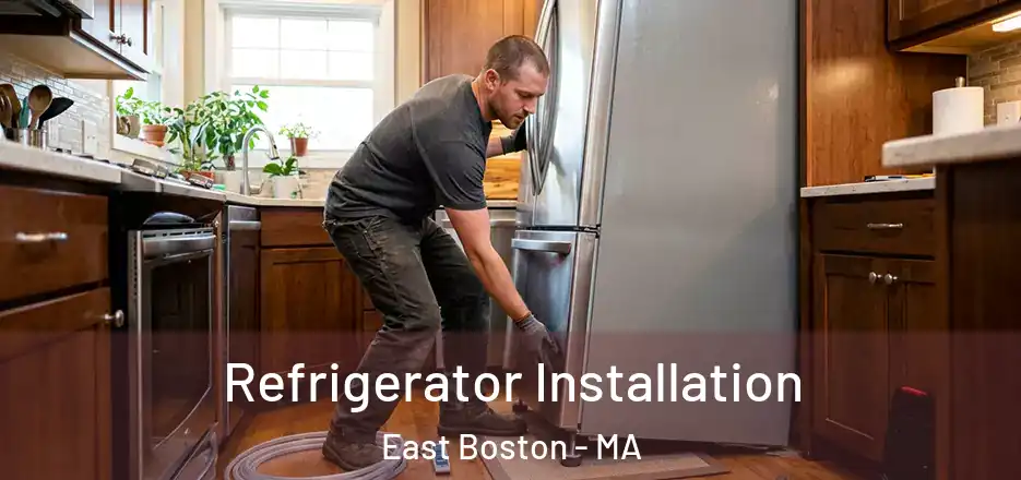 Refrigerator Installation East Boston - MA