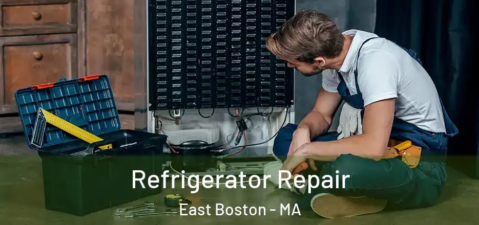 Refrigerator Repair East Boston - MA