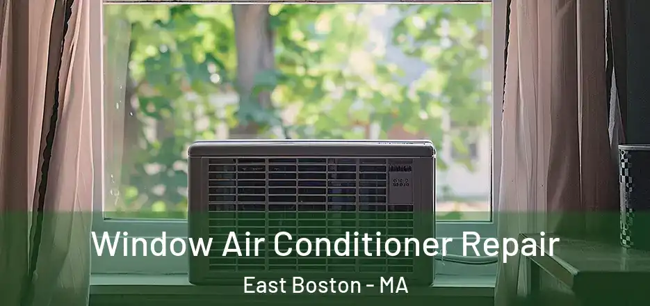 Window Air Conditioner Repair East Boston - MA